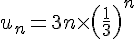 u_n=3n\times  (\frac{1}{3})^n