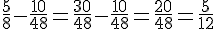\frac{5}{8}-\frac{10}{48}=\frac{30}{48}-\frac{10}{48}=\frac{20}{48}=\frac{5}{12}