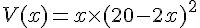 V(x)=x\times  (20-2x)^2