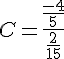 C=\frac{\frac{-4}{5}}{\frac{2}{15}}