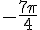 -\frac{7\pi}{4}