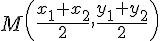 M(\frac{x_1+x_2}{2},\frac{y_1+y_2}{2})