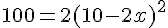 100=2(10-2x)^2