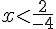 xlt;\frac{2}{-4}