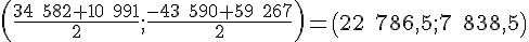 (\frac{34\;582+10\;991}{2};\frac{-43\;590+59\;267}{2})=(22\;786,5;7\;838,5)