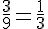 \frac{3}{9}=\frac{1}{3}