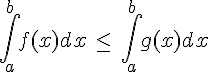 \int_{a}^{b}f(x)dx\,\leq\,\,\int_{a}^{b}g(x)dx