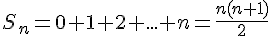 S_n=0+1+2+...+n=\frac{n(n+1)}{2}