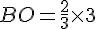 BO=\frac{2}{3}\times  3