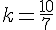 k=\frac{10}{7}