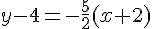 y-4=-\frac{5}{2}(x+2)