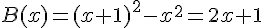 B(x)=(x+1)^2-x^2=2x+1