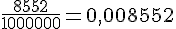 \frac{8552}{1000000}=0,008552