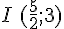I\,(\frac{5}{2};3)