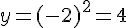 y=(-2)^2=4