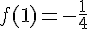 f(1)=-\frac{1}{4}