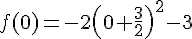 f(0)=-2(0+\frac{3}{2})^{2}-3