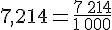 7,214=\frac{7\,214}{1\,000}