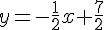 y=-\frac{1}{2}x+\frac{7}{2}