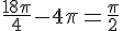 \frac{18\pi}{4}-4\pi=\frac{\pi}{2}