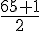 \frac{65+1}{2}