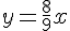 y=\frac{8}{9}x