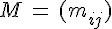 M\,=\,(m_{ij})