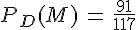 P_D(M)\,=\,\frac{91}{117}