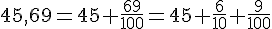 45,69=45+\frac{69}{100}=45+\frac{6}{10}+\frac{9}{100}