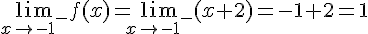 \lim_{x\to-1^{-}}f(x)=\lim_{x\to-1^{-}}(x+2)=-1+2=1
