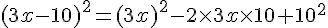 (3x-10)^2=(3x)^2-2\times  3x\times  10+10^2