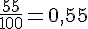 \frac{55}{100}=0,55