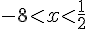 -8lt;xlt;\frac{1}{2}