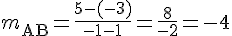 m_{\text{AB}}=\frac{5-(-3)}{-1-1}=\frac{8}{-2}=-4