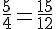 \frac{5}{4}=\frac{15}{12}