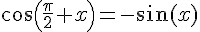 \cos(\frac{\pi}{2}+x)=-\sin(x)