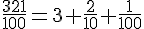 \frac{321}{100}=3+\frac{2}{10}+\frac{1}{100}