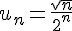 u_n=\frac{\sqrt{n}}{2^n}