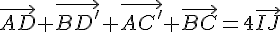 \vec{AD}+\vec{BD'}+\vec{AC'}+\vec{BC}=4\vec{IJ}
