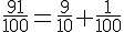 \frac{91}{100}=\frac{9}{10}+\frac{1}{100}