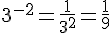 3^{-2}=\frac{1}{3^2}=\frac{1}{9}