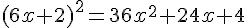 (6x+2)^2=36x^2+24x+4