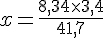 x=\frac{8,34\times  3,4}{41,7}