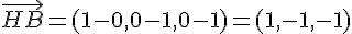 \vec{HB}=(1-0,0-1,0-1)=(1,-1,-1)
