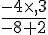 \frac{-4\times  ,3}{-8+2}