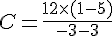 C=\frac{12\times  (1-5)}{-3-3}