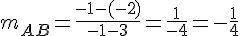 m_{AB}=\frac{-1-(-2)}{-1-3}=\frac{1}{-4}=-\frac{1}{4}