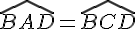 \widehat{BAD}=\widehat{BCD}
