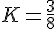 K=\frac{3}{8}