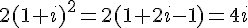 2(1+i)^2=2(1+2i-1)=4i